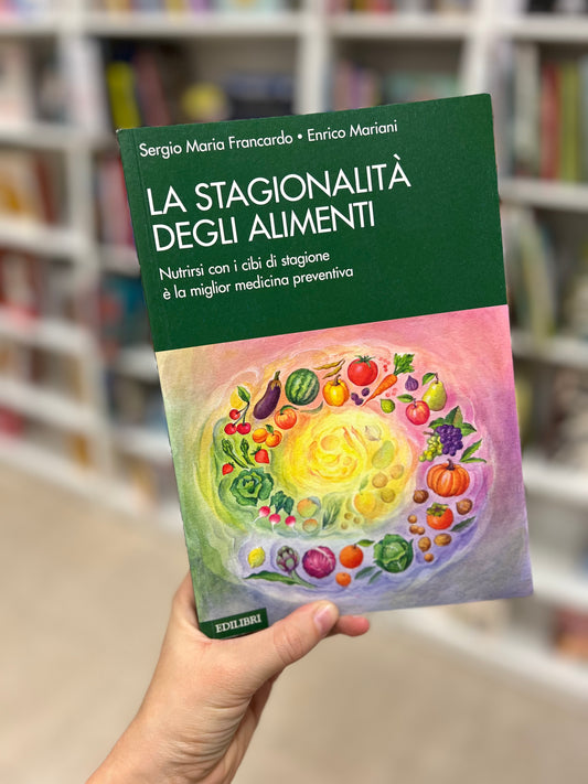 La stagionalità degli alimenti, Sergio Maria Francardo, Enrico Mariani