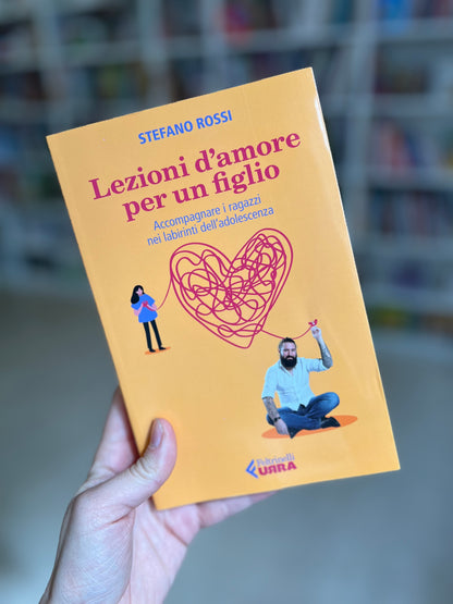 Lezione d’amore per un figlio, Accompagnare i ragazzi nei labirinti dell’adolescenza, Stefano Rossi
