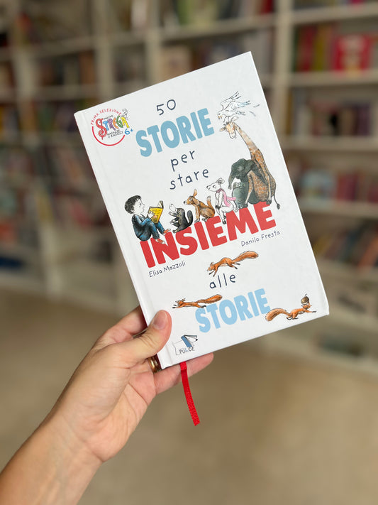 50 Storie per stare insieme alle storie, Elisa Mazzoli, Danilo Fresta