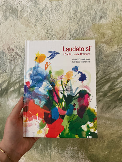 Laudato sí, il Cantico delle Creature a cura di Chiara Frugoni, illustrato da Serena Viola