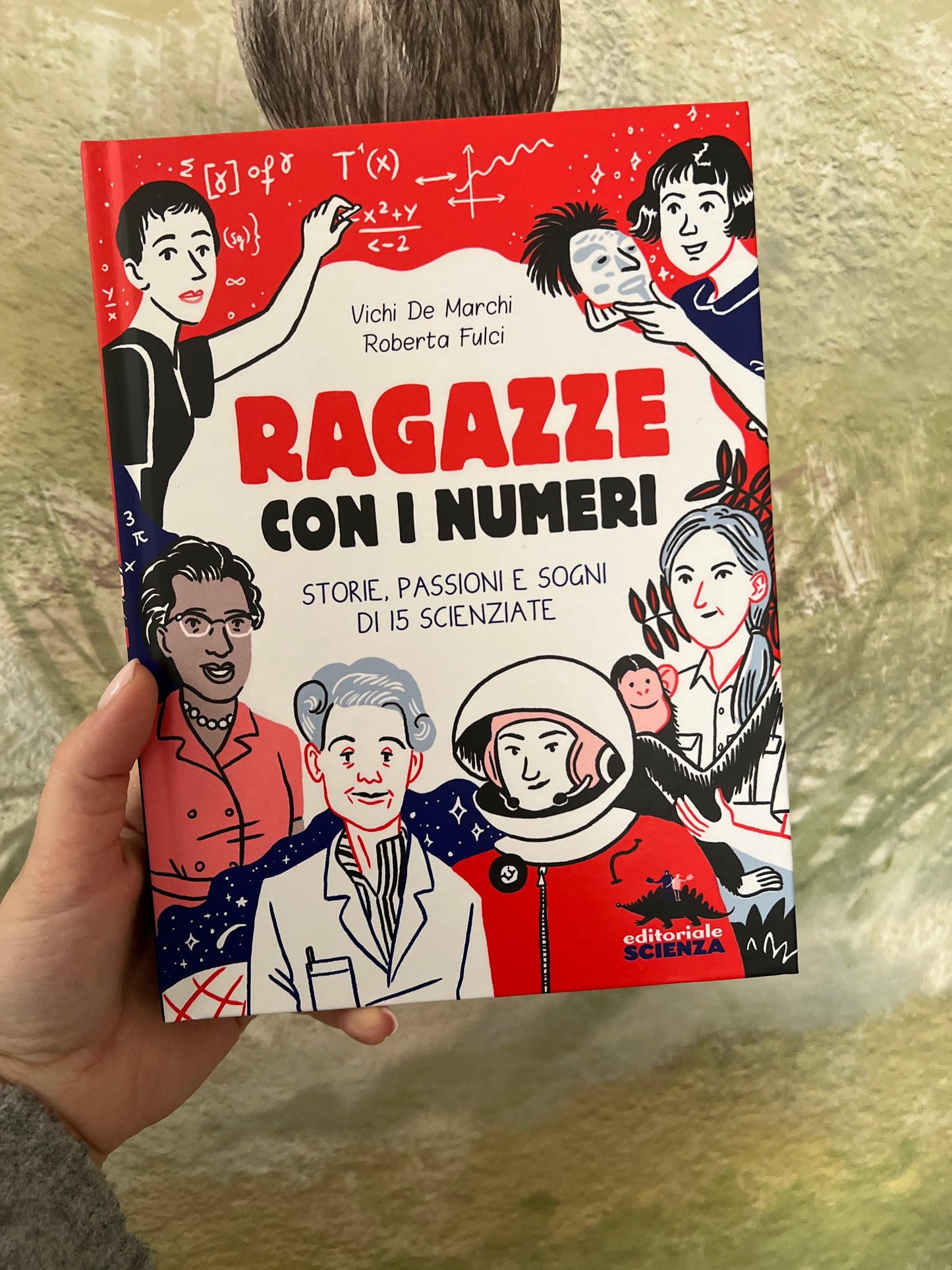 Ragazze con i numeri, storie,passioni e sogni di 15 scienziate, Vichi De Marchi, Roberta Fulci