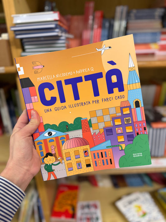 Città - una guida illustrata per farci caso, Marcella Nicodemo + Andrea Q