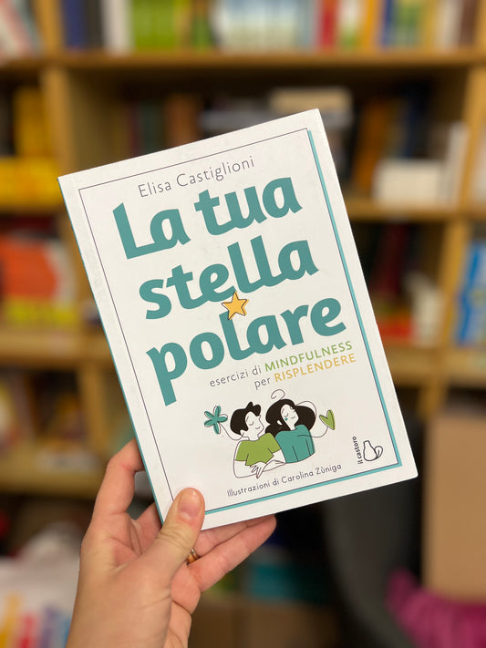 La tua stella polare, esercizi di mindfulness per risplendere, Elisa Castiglioni
