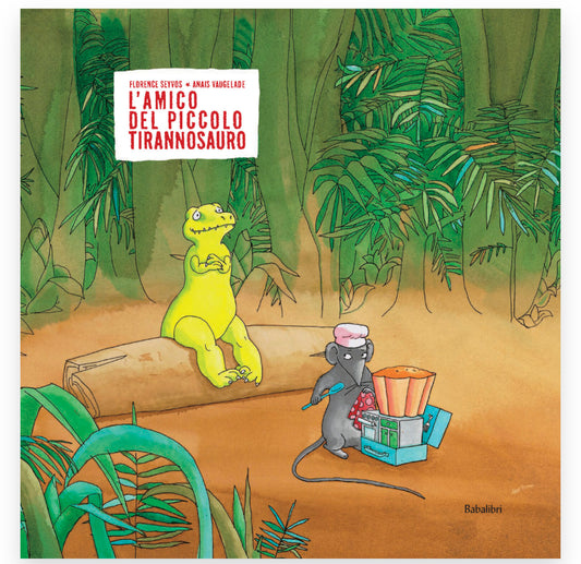 L’amico del piccolo tirannosauro, FLORENCE SEYVOS, ANAÏS VAUGELADE