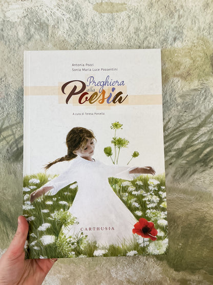Preghiera alla poesia, Antonia Pozzi e Sonia Maria Luce Possentini