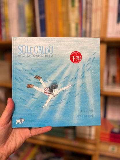 Sole caldo acqua tranquilla, Elisa Mazzoli & Monia Antonelli