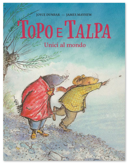 Topo e Talpa. Unici al mondo, Joyce Dunbar e James Mayhew