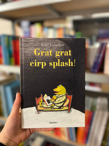 Grat grat cirp splash!, Kitty Crowther