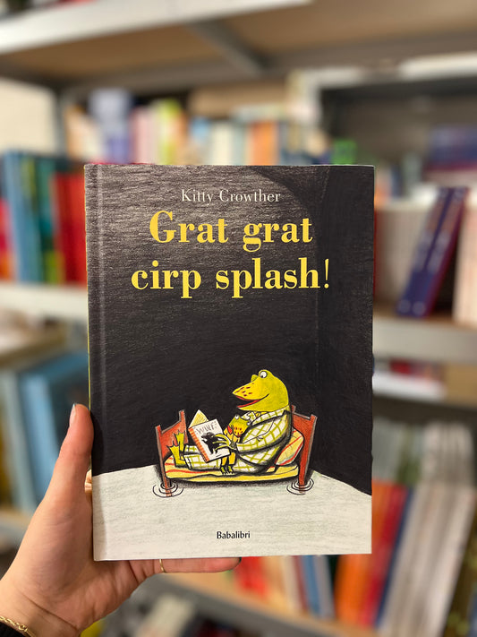 Grat grat cirp splash!, Kitty Crowther