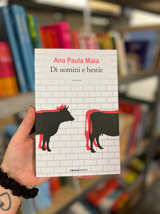 Di uomini e bestie, Ana Paula Maia