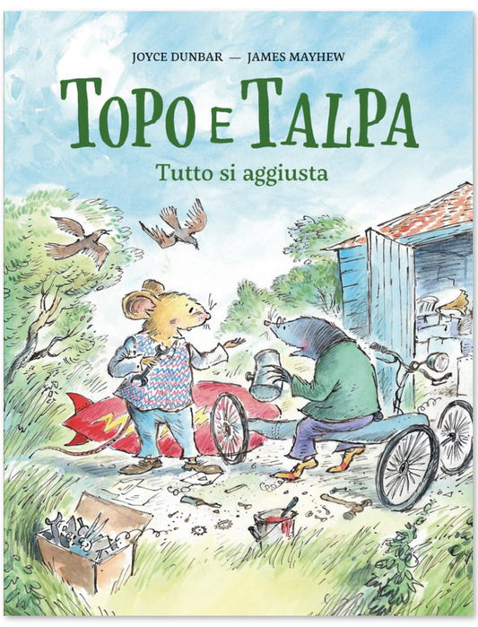 Topo e Talpa. Tutto si aggiusta, Joyce Dunbar e James Mayhew