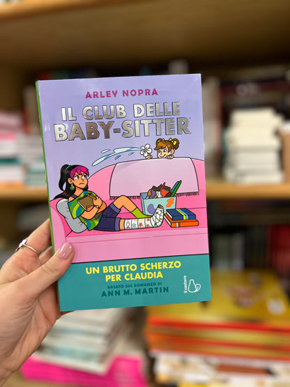 Il Club delle Baby-sitter. Un brutto scherzo per Claudia, Arley Nopra