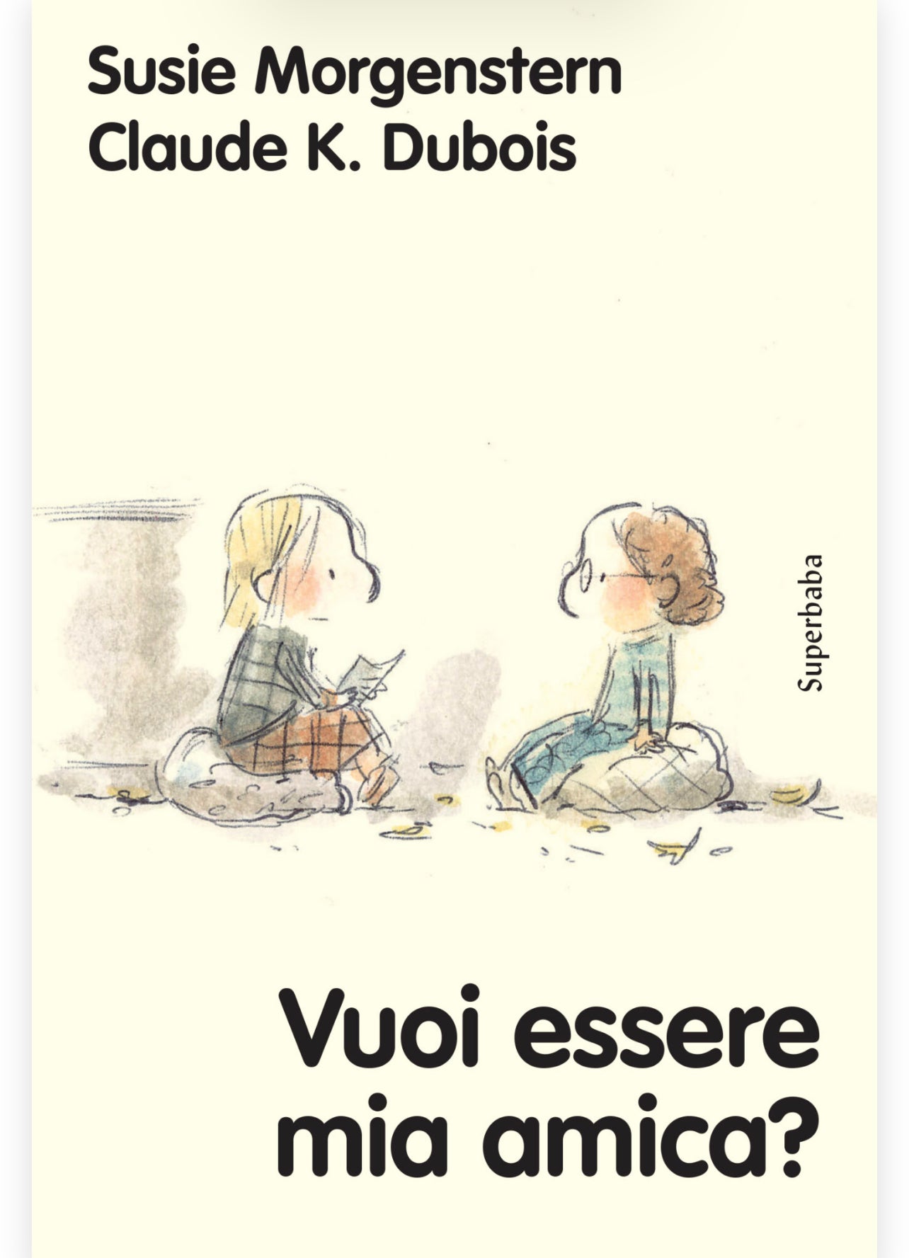 Vuoi essere mia amica? Susie Morgenstern, Claude K. Dubois