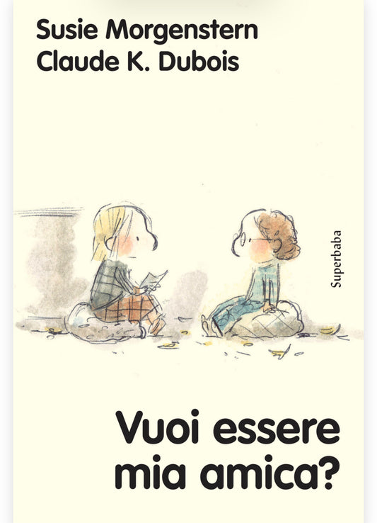 Vuoi essere mia amica? Susie Morgenstern, Claude K. Dubois