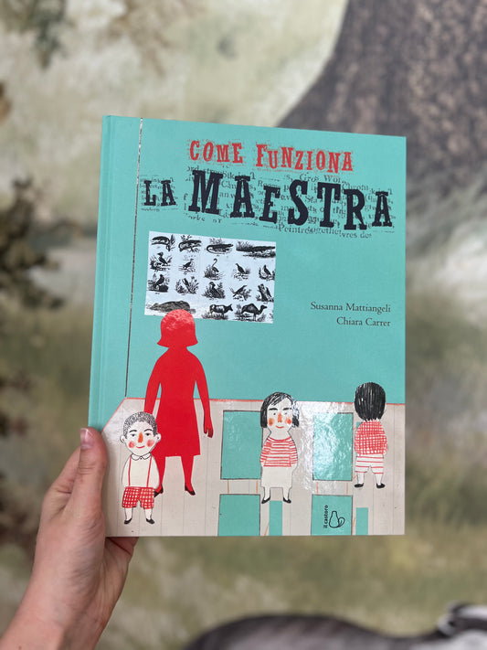 Come funziona la maestra, Susanna Mattiangeli & Chiara Carrer
