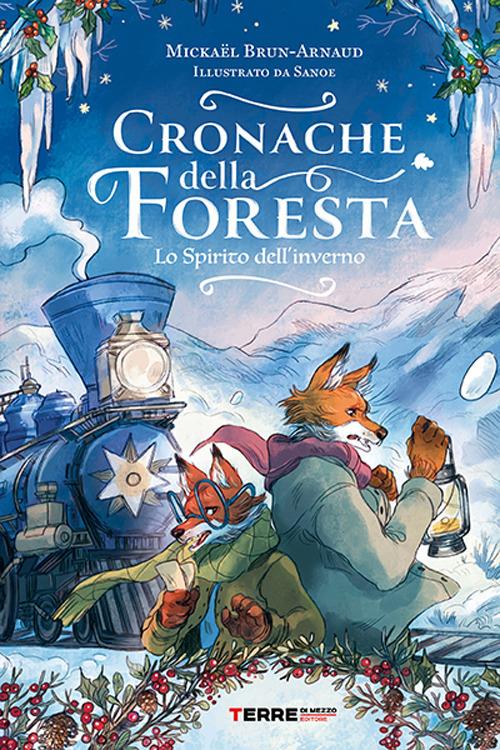 Cronache della foresta. Lo spirito dell'inverno - Mickaël Brun-Arnaud, Sanoe