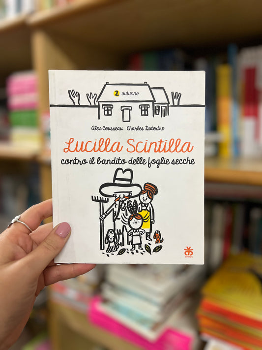 Lucilla Scintilla contro il bandito delle foglie secche, Alex Cousseau & Charles Dutertre