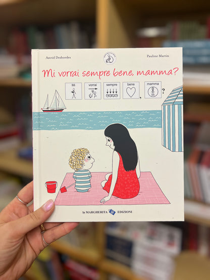 Mi vorrai sempre bene, mamma? - versione CAA, Astrid Desbordes e Pauline Martin