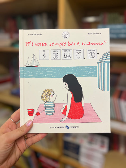 Mi vorrai sempre bene, mamma? - versione CAA, Astrid Desbordes e Pauline Martin
