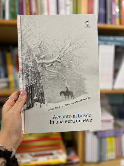 Accanto al bosco in una sera di neve, Robert Frost & Sonia Maria Luce Possentini
