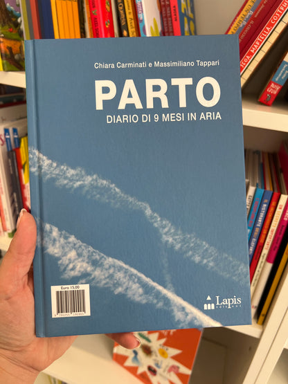 Parto Diario di 9 mesi in acqua/diario di 9 mesi in aria, Chiara Carminati, Massimiliano Tappari