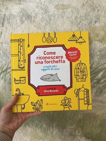 Come riconoscere una forchetta e molti altri oggetti di casa, Silvia Borando