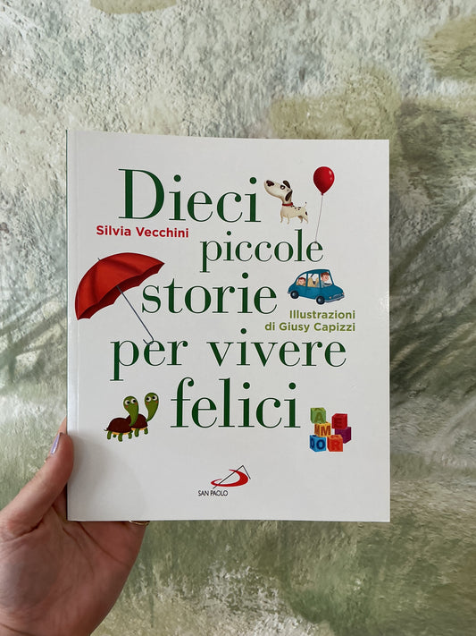 Dieci piccole storie per vivere felici, Silvia Vecchini e Giusy Capizzi
