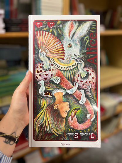 Alice nel paese delle meraviglie, Lewis Carroll & Isabelle Simler