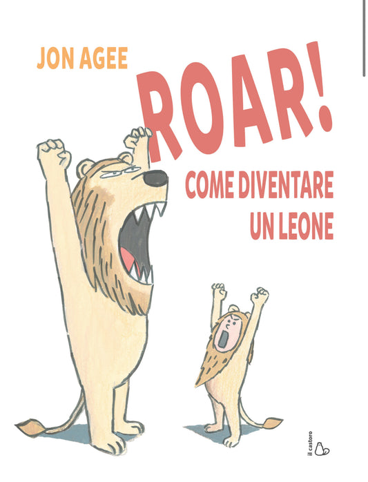 Roar! Come diventare un Leone, Jon Agee