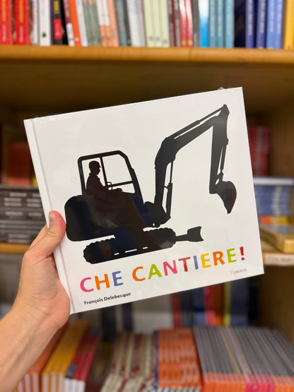 CHE CANTIERE! Francois Delebecque