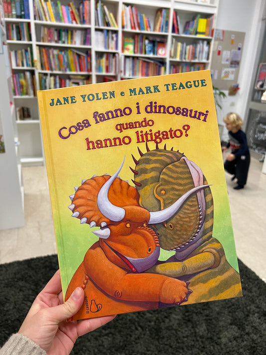 Cosa fanno i dinosauri quando hanno litigato? Jane Yolen e Mark Teague