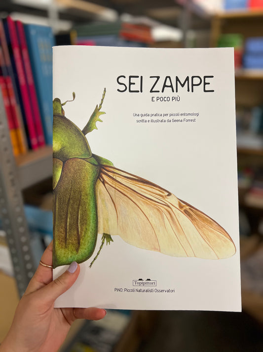 Sei zampe e poco più. Una guida pratica per piccoli entomologi, Geena Forrest