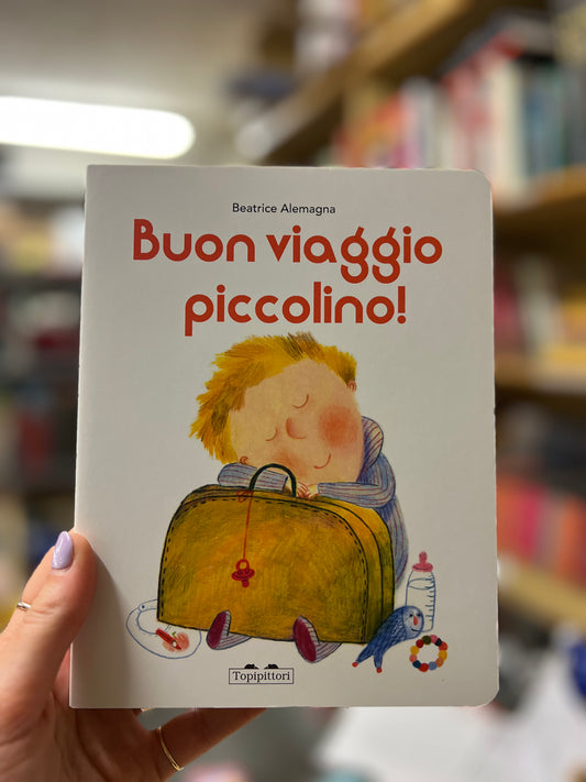Buon viaggio piccolino!, Beatrice Alemagna