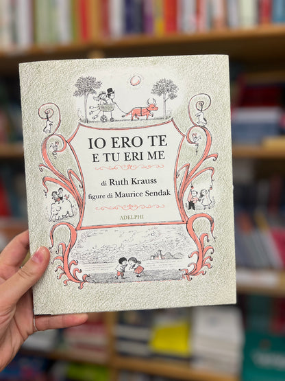 Io ero te e tu eri me, Ruth Krauss, Maurice Sendak