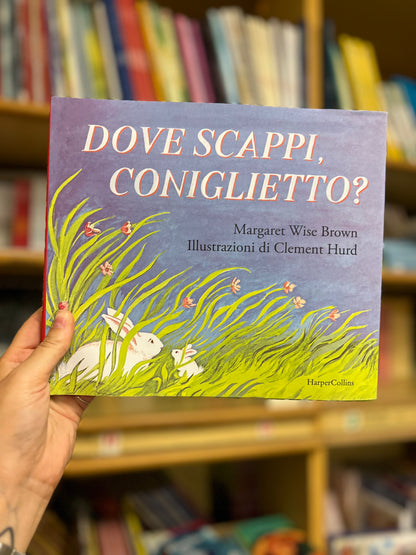 Dove scappi, coniglietto?, Margaret Wise Brown & Clement Hurd