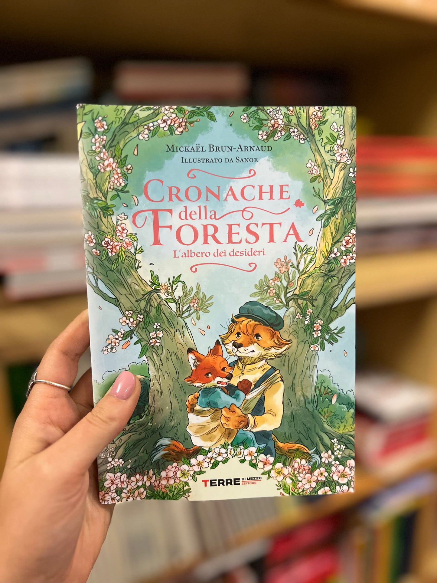 Cronache della foresta. L’albero dei desideri - Mickaël Brun-Arnaud, Sanoe