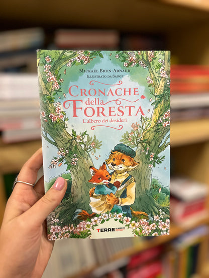 Cronache della foresta. L’albero dei desideri - Mickaël Brun-Arnaud, Sanoe
