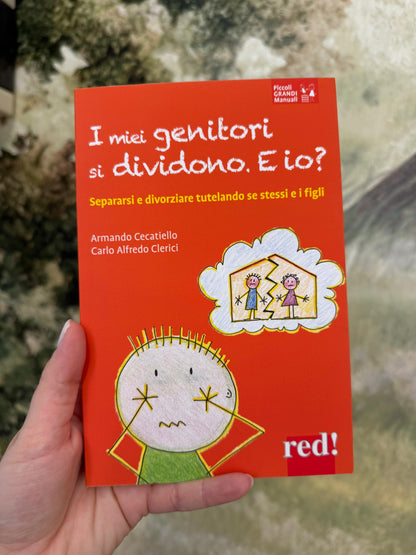 I miei genitori si dividono. E io? Separarsi e divorziare tutelando se stessi e i figli, Armando Cecatiello, Carlo Alfredo Clerici