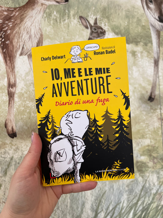 Io, me e le mie avventure, diario di una fuga, Charly Delwart, Ronan Badel