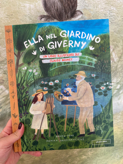 Ella nel giardino di Giverny, un libro illustrato su Claude Monet, Daniel Fehr, Monika Vaicenaviciené