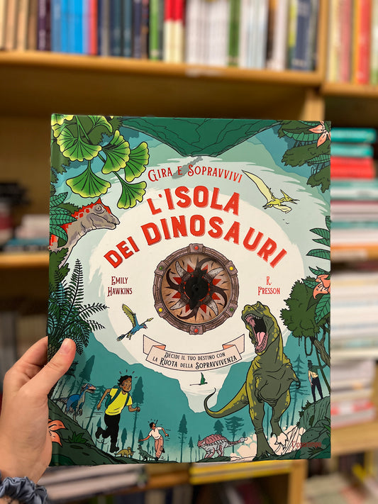 Gira e sopravvivi. L’isola dei dinosauri, Emily Hawkins & R. Fresson