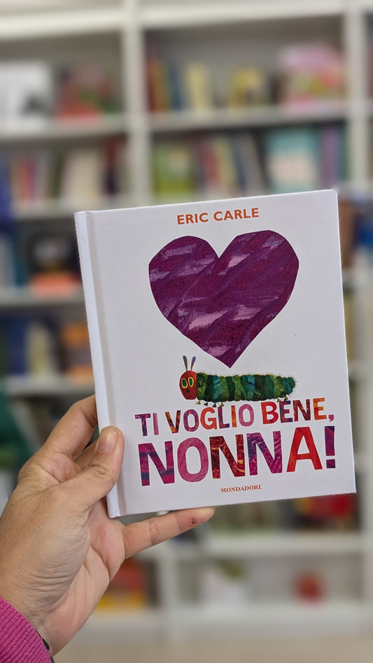 Ti voglio bene, nonna! Eric Carle