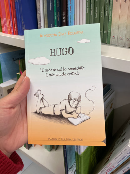 Hugo, l’anno in cui ho conosciuto il mio angelo custode, Almudena Diaz Requena